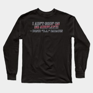 Ain't going on no plane! Long Sleeve T-Shirt